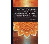 Institutes of Hindu law; or, The Ordinances of Menu (chapters i. to Viii.)