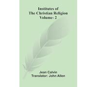 Institutes Of The Christian Religion (Vol. 2)