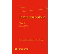 Institution oratoire: Tome 2, Livres IV-VI: Tome II