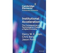 Institutional Acceleration: The Consequences of Technological Change in a Digital Economy (Elements in Evolutionary Economics)