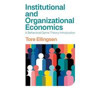 Institutional and Organizational Economics: A Behavioral Game Theory Introduction