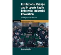 Institutional Change and Property Rights before the Industrial Revolution: Wardship in Britain, 1485-1660 (Cambridge Studies in Economic History - Second Series)