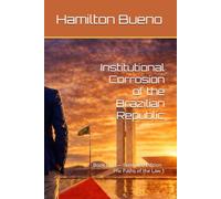 Institutional Corrosion of the Brazilian Republic: Book One - Extended Edition - The Paths of the Law 1