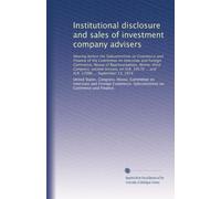 Institutional disclosure and sales of investment company advisers: Hearing before the Subcommittee on Commerce and Finance of the Committee on ... ... and H.R. 13986 ... September 13, 1974