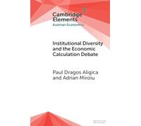 Institutional Diversity and The Economic Calculation Debate: The Feasibility Issue Revisited (Elements in Austrian Economics)