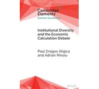 Institutional Diversity and The Economic Calculation Debate: The Feasibility Issue Revisited (Elements in Austrian Economics)