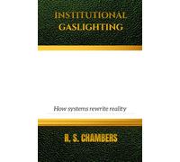 Institutional Gaslighting: How Systems Rewrite Reality (The "We Had Concerns" Series)
