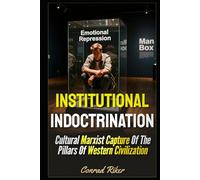 Institutional Indoctrination: Cultural Marxist Capture Of The Pillars Of Western Civilization (Redpilled Progressive (satire))