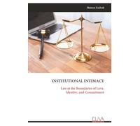 INSTITUTIONAL INTIMACY: Law at the Boundaries of Love, Identity, and Commitment
