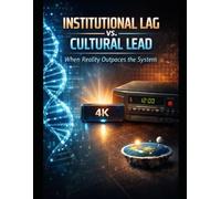 Institutional Lag vs Cultural Lead: When Reality Outpaces the System (Priority, Stability, and Power)