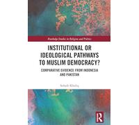 Caminos ideológicos o institucionales hacia la democracia musulmana – Indonesia y Pakistán