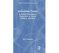 Institutional Trauma: A Critical Psychological Perspective on Power, Violence, and Harm (Concepts for Critical Psychology)