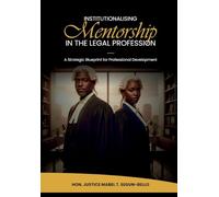 Institutionalising Mentorship In The Legal Profession: A Strategic Blueprint for Professional Development