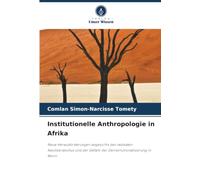 Institutionelle Anthropologie in Afrika: Neue Herausforderungen angesichts des radikalen Neoliberalismus und der Gefahr der Deinstitutionalisierung in Benin