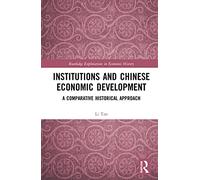 Institutions and Chinese Economic Development: A Comparative Historical Approach (Routledge Explorations in Economic History)