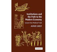 Institutions and the Path to the Modern Economy Paperback: Lessons from Medieval Trade (Political Economy of Institutions and Decisions)