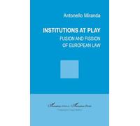 Institutions at play: Fusion and fission of european law (Harmattan Italia)