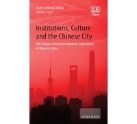 Institutions, Culture and the Chinese City: The Unique Urban Development Trajectories of Modern China (Cities series)