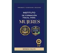 INSTITUTO DE FORMACIÓN FISCAL PARA MUJERES: Certificación Profesional - Método Monica Calvo®