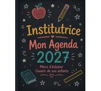 Institutrice 2027: Agenda Hebdomadaire et Semainier Annuel A4, Idée Cadeau Anniversaire pour Femme Enseignante ou Collègue, Calendrier Janvier à Décembre, Cahier Organisation Primaire Maternelle