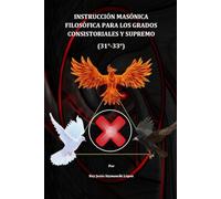 Instrucción masónica filosófica para los grados consistoriales y supremo (31-33)