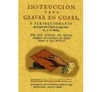 Instruccion Para Grabar En Cobre Y Compendio Historico De Celebre S Gr