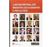Instrucción penal : ¿juez inquisitivo o juez de garantías? : el papel del fiscal (SIN COLECCION)