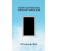 INSTRUCCIONES PARA DESAPARECER