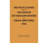 Instrucciones Para Los Soldados Estadounidenses En Gran Bretaña 1942