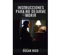 Instrucciones para no dejarme morir