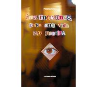 Instrucciones para una vida no escrita: Poemario