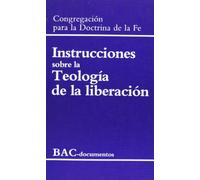 Instrucciones sobre la teología de la liberación / Instrucciones sobre la libertad cristiana y liberación (DOCUMENTOS)