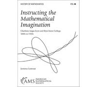 Instructing the Mathematical Imagination: Charlotte Angas Scott and Bryn Mawr College, 1880s to 1920s