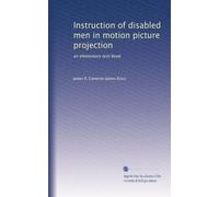 Instruction of disabled men in motion picture projection: an elementary text book