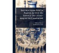 Instruction Sur La Partie Active Du Service De L'Ã(c)tat-major En Campagne