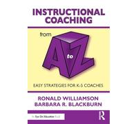 Instructional Coaching from A to Z: Easy Strategies for K-5 Coaches (A to Z Series)