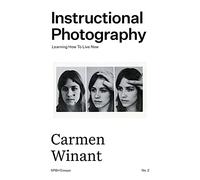 Instructional Photography: Learning How To Live Now: 2 (SPBH Essays)