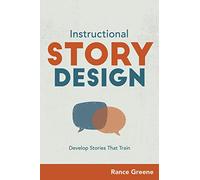 Instructional Story Design: Develop Stories That Train