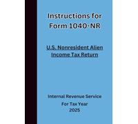 Instructions for Form 1040-NR U.S. Nonresident Alien Income Tax Return: For Tax Year 2025