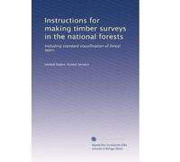 Instructions for making timber surveys in the national forests: Including standard classification of forest types