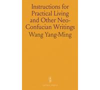 Instructions for Practical Living and Other Neo-Confucian Writings
