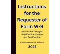 Instructions for the Requester of Form W-9: Request for Taxpayer Identification Number and Certification 2025