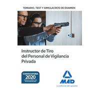 Instructor de Tiro del Personal de Vigilancia Privada. Temario, test y simulacros de examen