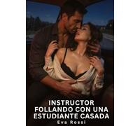 Instructor follando con una estudiante casada: Relatos Eróticos de Sexo para Adultos: 134