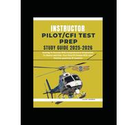 Instructor Pilot/CFI Test Prep Study Guide 2025-2026: Soaring to Success with Comprehensive preparation to Master and Pass Your FAA/CFI Exam with 1000 Essential Practice Questions & Answers