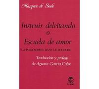Instruir Deleitando O Escuela De Amor. La Philosophie Dans Le Boudoir (SIN COLECCION)