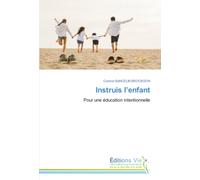 Instruis l’enfant: Pour une éducation intentionnelle