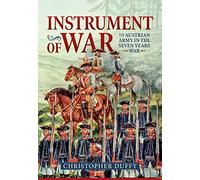 Instrument of War: The Austrian Army in the Seven Years War: 1