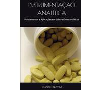 INSTRUMENTAÇÃO ANALÍTICA: Fundamentos e Aplicações em Laboratórios Analíticos