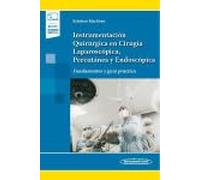 Instrumentación Quirúrgica en Cirugía Laparoscópica, Percutánea y Endoscópica (+ e-book): Fundamentos y guía práctica